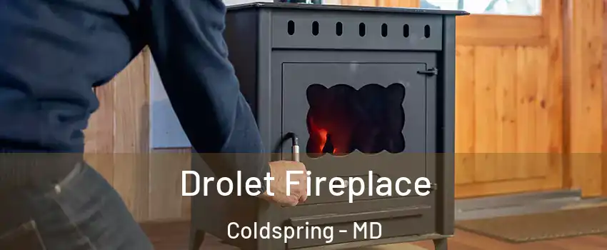 Drolet Fireplace Coldspring - MD