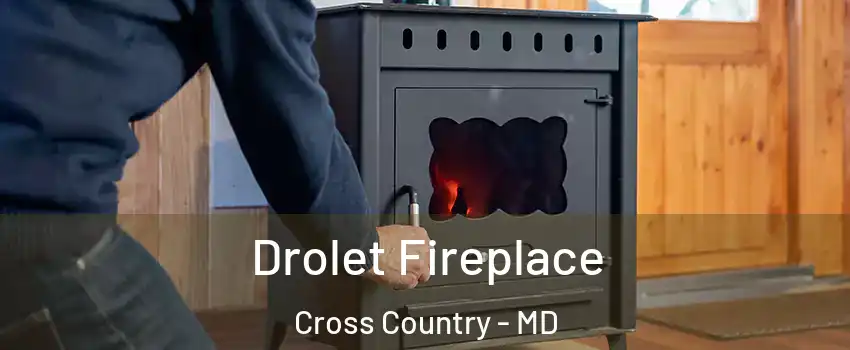 Drolet Fireplace Cross Country - MD