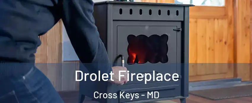 Drolet Fireplace Cross Keys - MD
