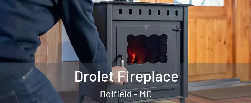 Drolet Fireplace Dolfield - MD