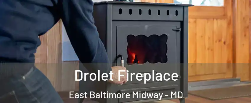 Drolet Fireplace East Baltimore Midway - MD