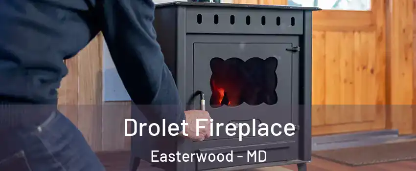 Drolet Fireplace Easterwood - MD