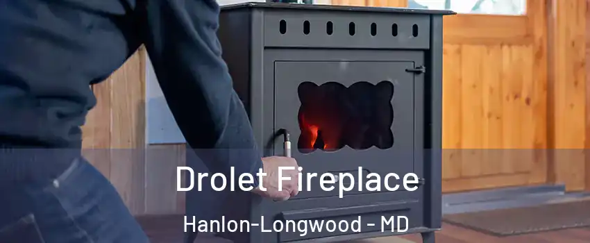 Drolet Fireplace Hanlon-Longwood - MD