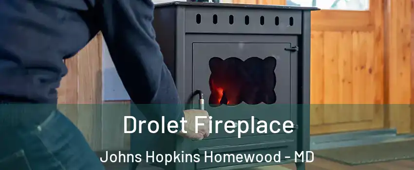 Drolet Fireplace Johns Hopkins Homewood - MD