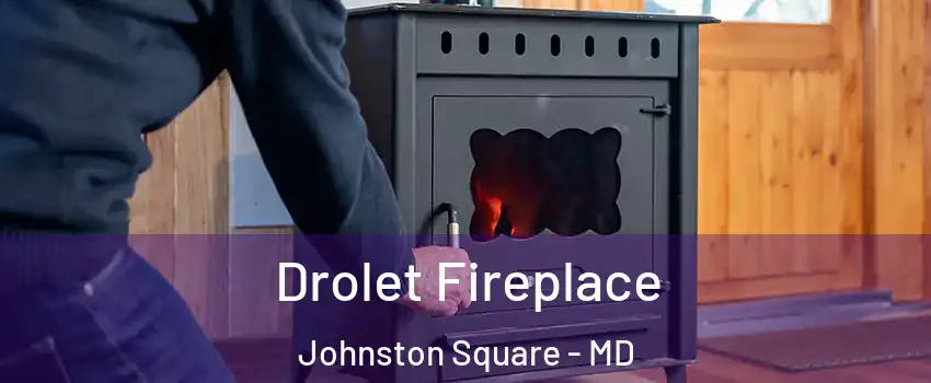 Drolet Fireplace Johnston Square - MD