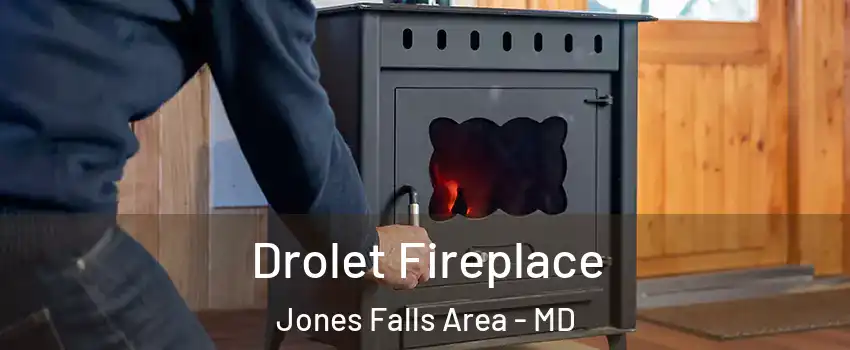 Drolet Fireplace Jones Falls Area - MD