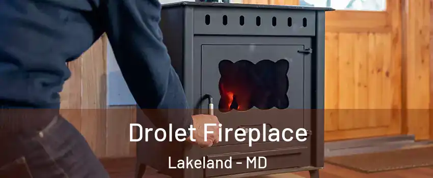 Drolet Fireplace Lakeland - MD