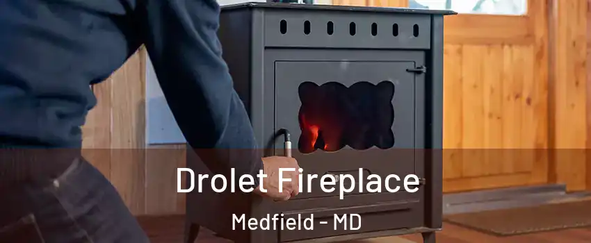 Drolet Fireplace Medfield - MD