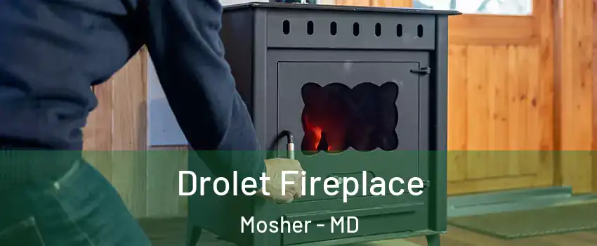 Drolet Fireplace Mosher - MD