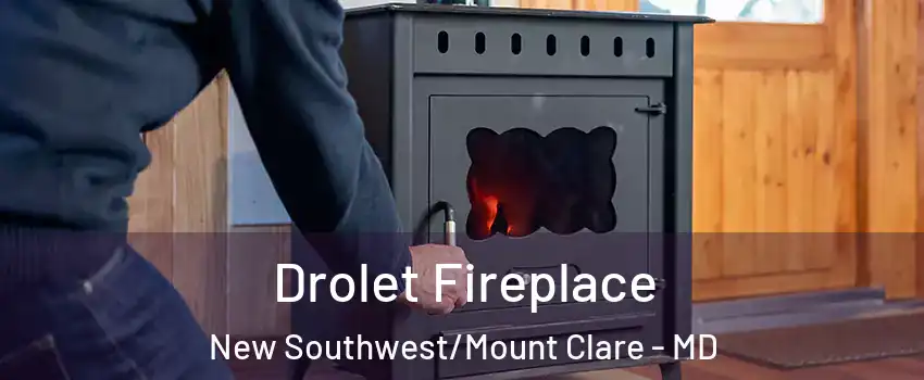 Drolet Fireplace New Southwest/Mount Clare - MD