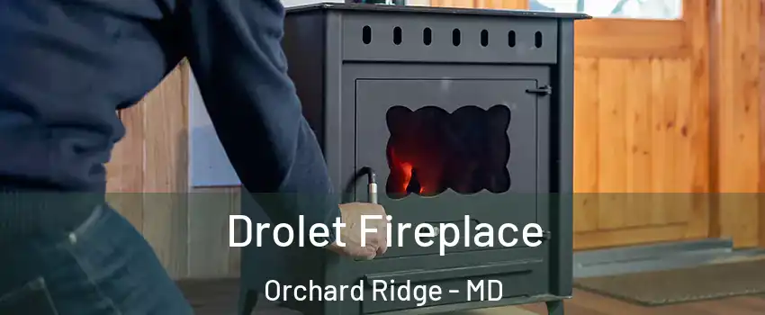 Drolet Fireplace Orchard Ridge - MD