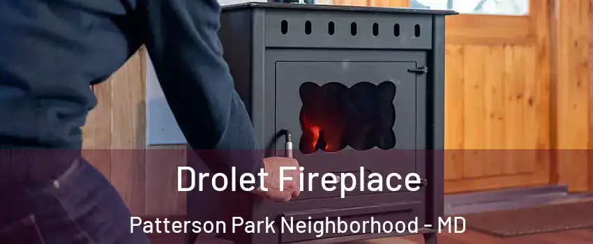 Drolet Fireplace Patterson Park Neighborhood - MD
