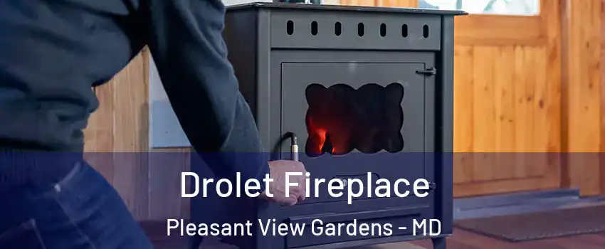 Drolet Fireplace Pleasant View Gardens - MD
