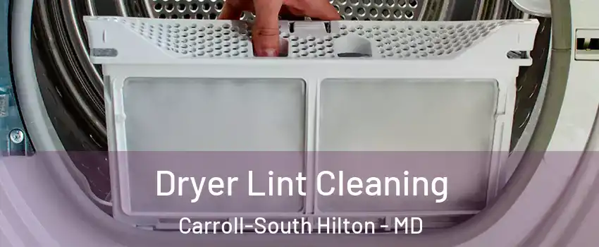 Dryer Lint Cleaning Carroll-South Hilton - MD