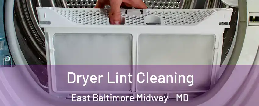 Dryer Lint Cleaning East Baltimore Midway - MD