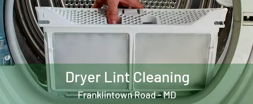 Dryer Lint Cleaning Franklintown Road - MD