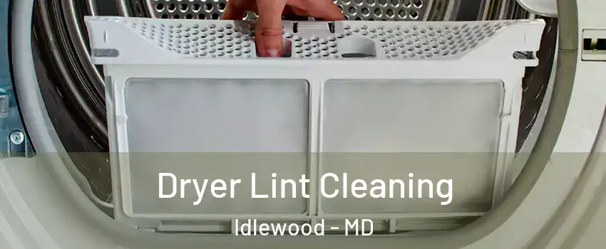 Dryer Lint Cleaning Idlewood - MD