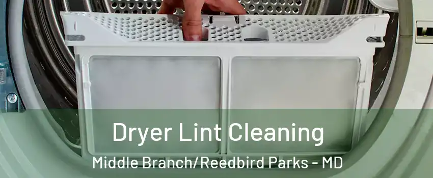 Dryer Lint Cleaning Middle Branch/Reedbird Parks - MD
