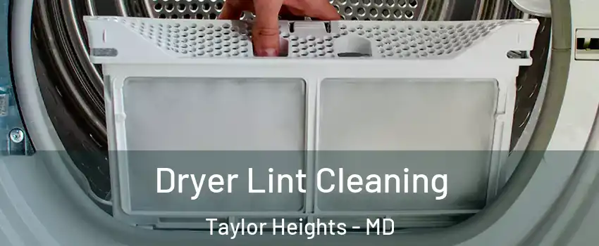 Dryer Lint Cleaning Taylor Heights - MD