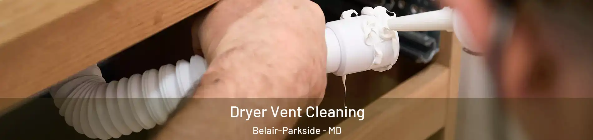 Dryer Vent Cleaning Belair-Parkside - MD