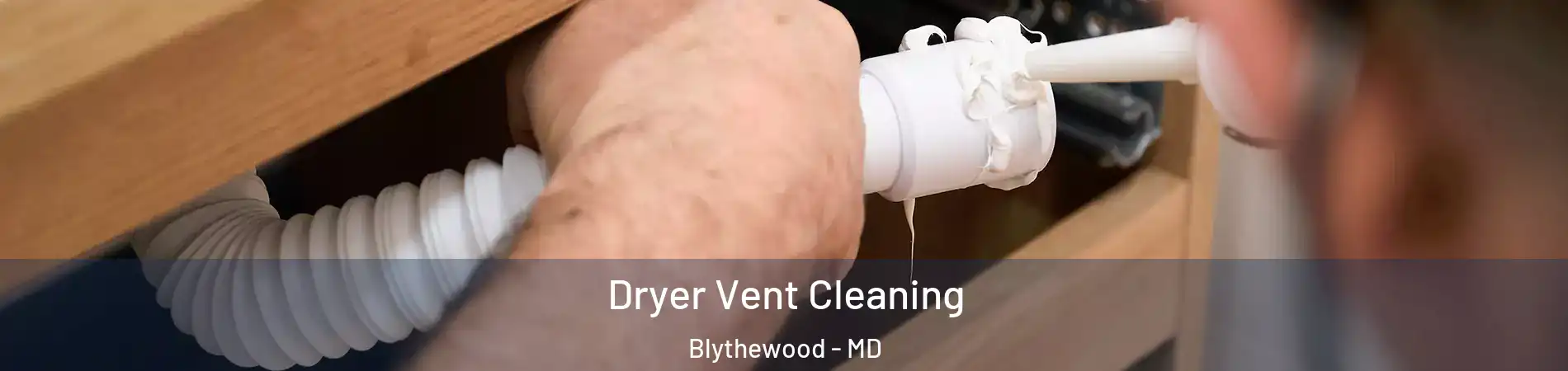 Dryer Vent Cleaning Blythewood - MD