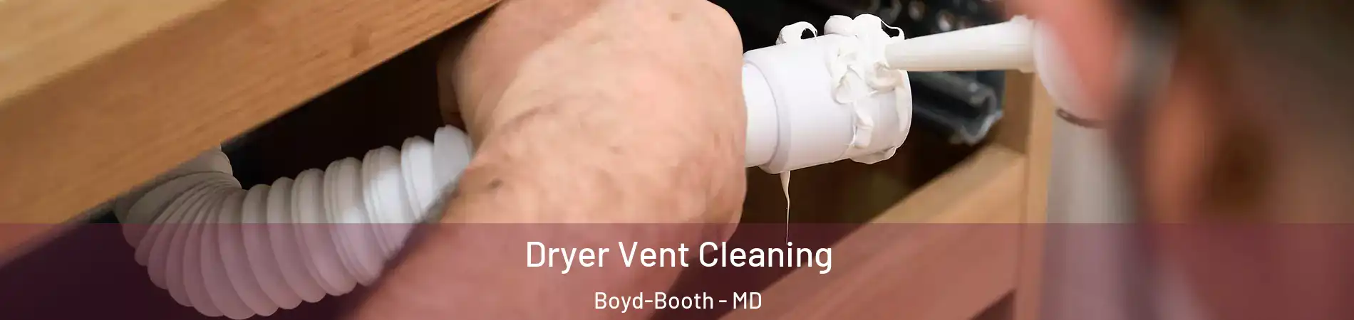 Dryer Vent Cleaning Boyd-Booth - MD