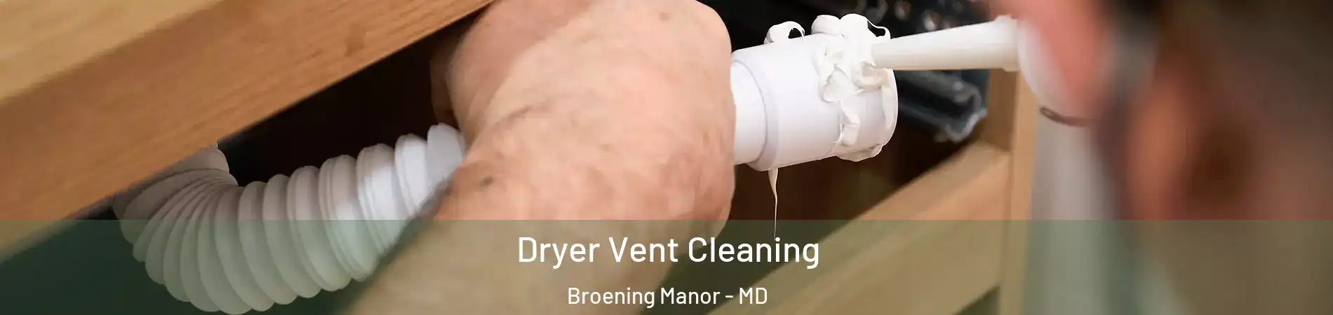 Dryer Vent Cleaning Broening Manor - MD
