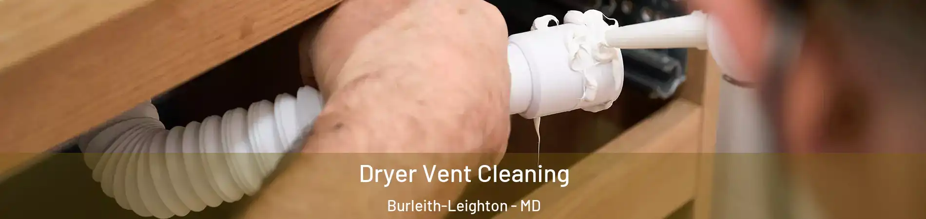 Dryer Vent Cleaning Burleith-Leighton - MD