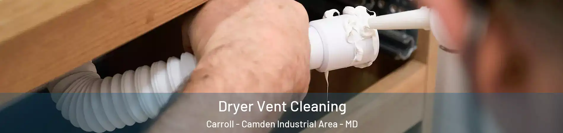Dryer Vent Cleaning Carroll - Camden Industrial Area - MD