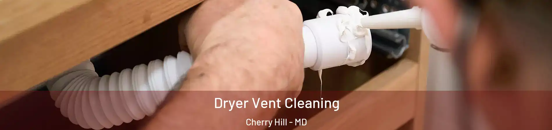 Dryer Vent Cleaning Cherry Hill - MD