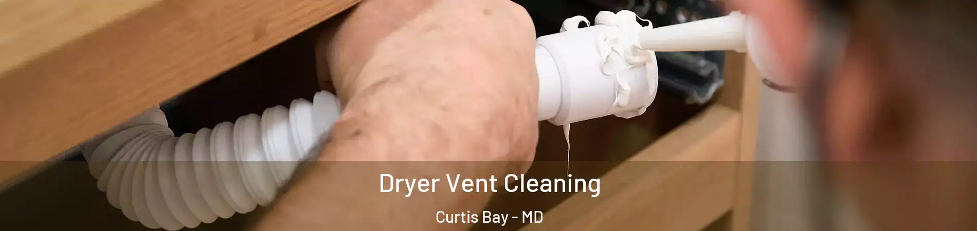 Dryer Vent Cleaning Curtis Bay - MD