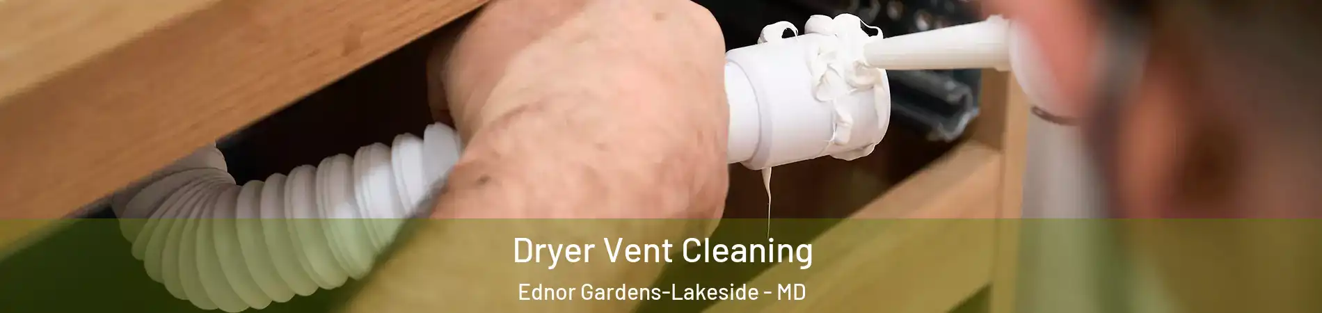 Dryer Vent Cleaning Ednor Gardens-Lakeside - MD