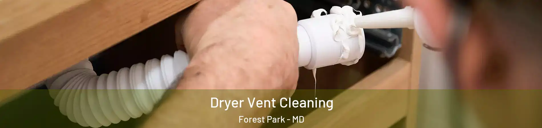 Dryer Vent Cleaning Forest Park - MD