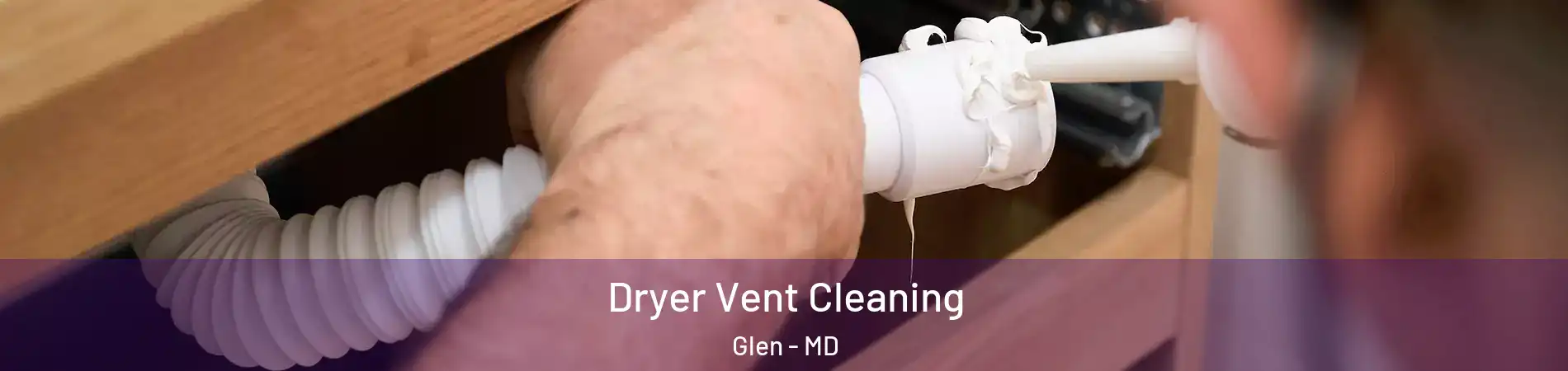 Dryer Vent Cleaning Glen - MD