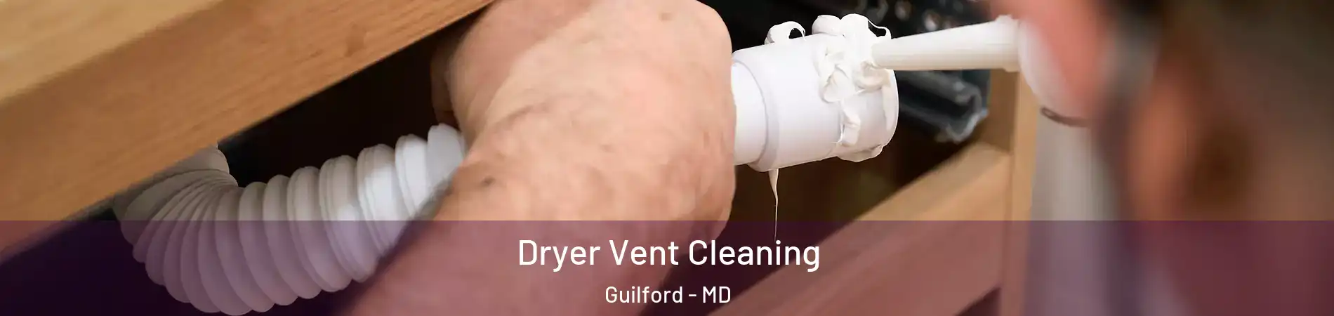 Dryer Vent Cleaning Guilford - MD