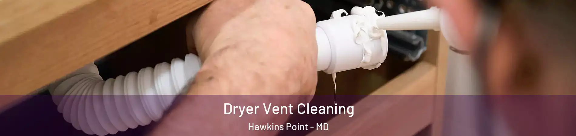 Dryer Vent Cleaning Hawkins Point - MD