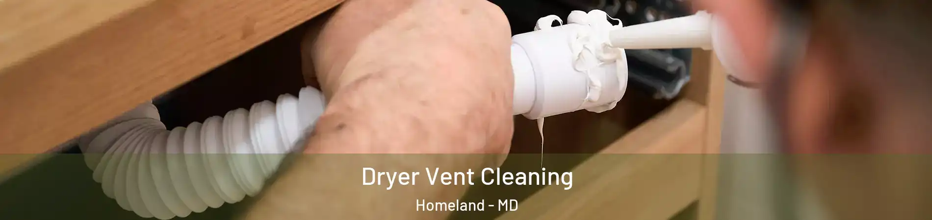 Dryer Vent Cleaning Homeland - MD