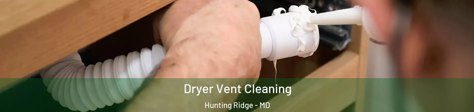 Dryer Vent Cleaning Hunting Ridge - MD