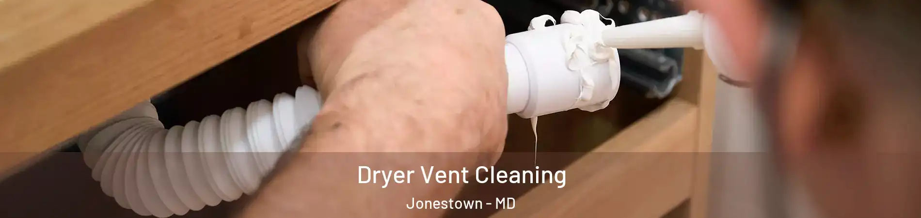 Dryer Vent Cleaning Jonestown - MD