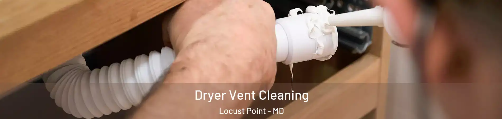 Dryer Vent Cleaning Locust Point - MD