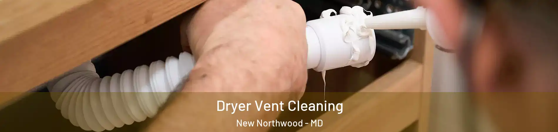 Dryer Vent Cleaning New Northwood - MD