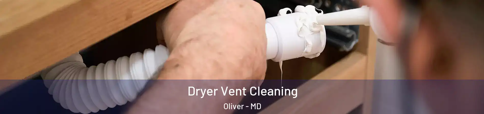 Dryer Vent Cleaning Oliver - MD