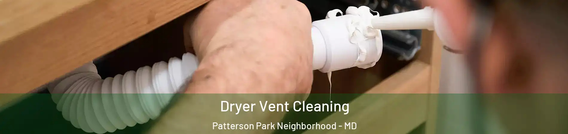 Dryer Vent Cleaning Patterson Park Neighborhood - MD