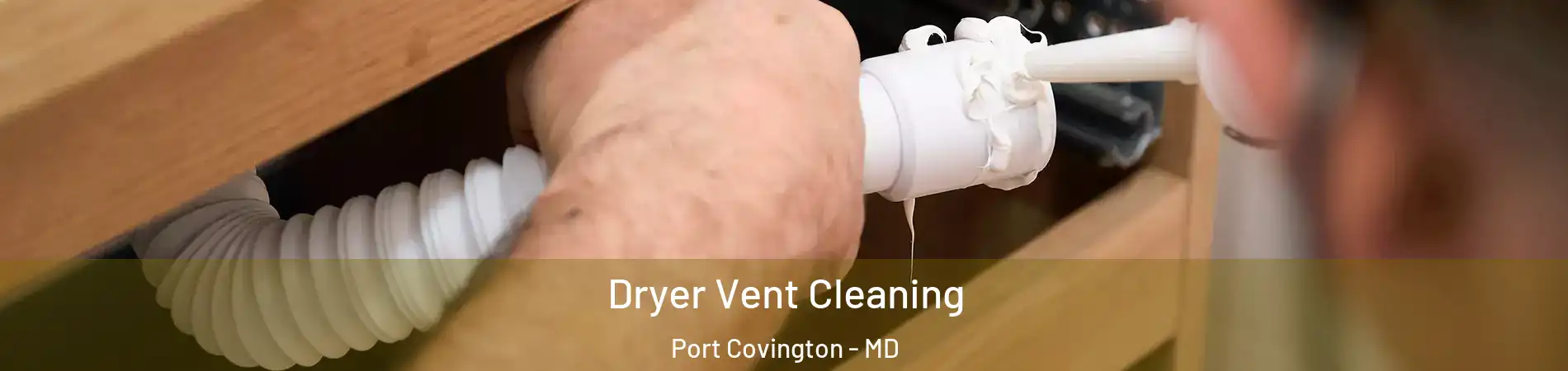Dryer Vent Cleaning Port Covington - MD