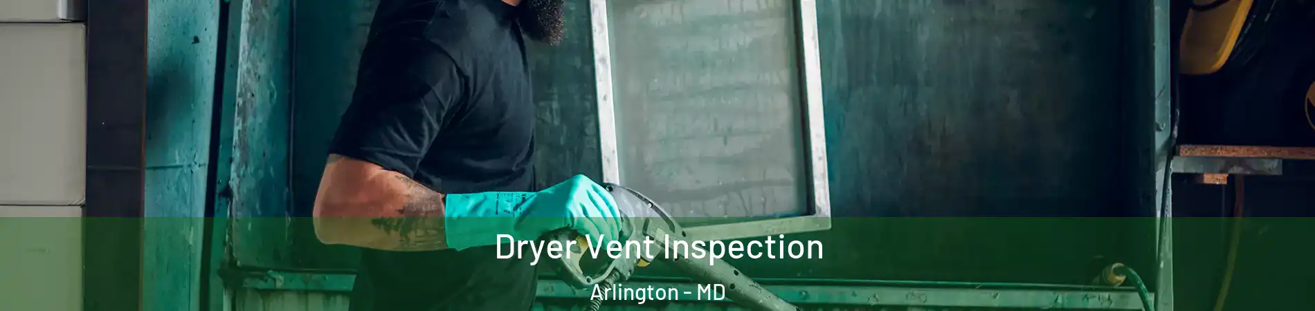 Dryer Vent Inspection Arlington - MD