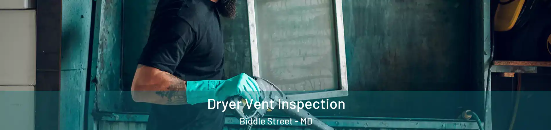 Dryer Vent Inspection Biddle Street - MD