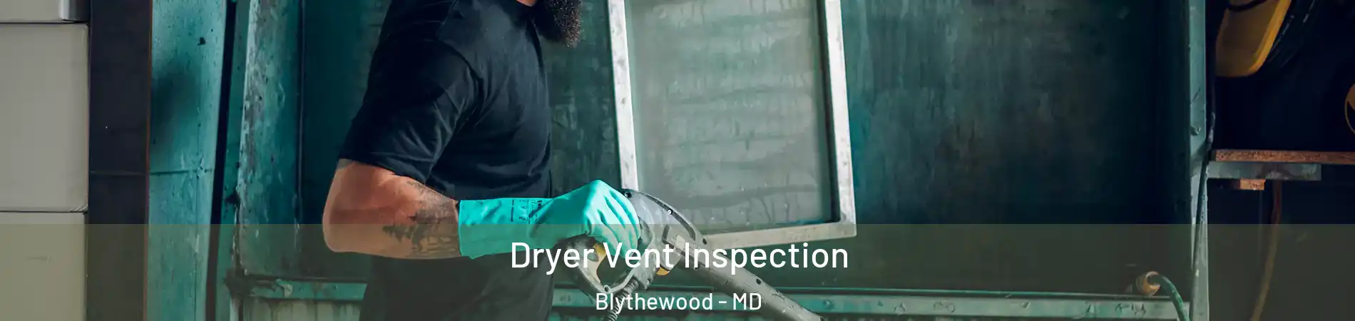 Dryer Vent Inspection Blythewood - MD