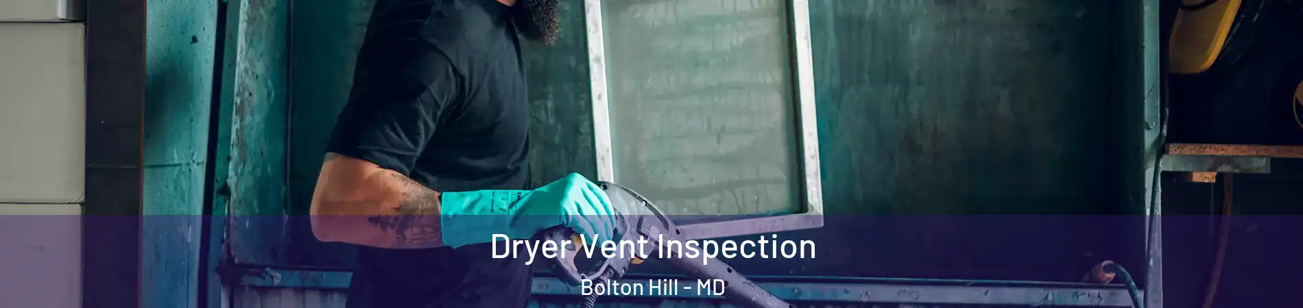 Dryer Vent Inspection Bolton Hill - MD