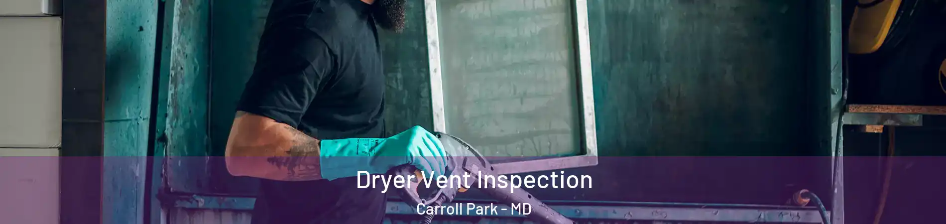Dryer Vent Inspection Carroll Park - MD