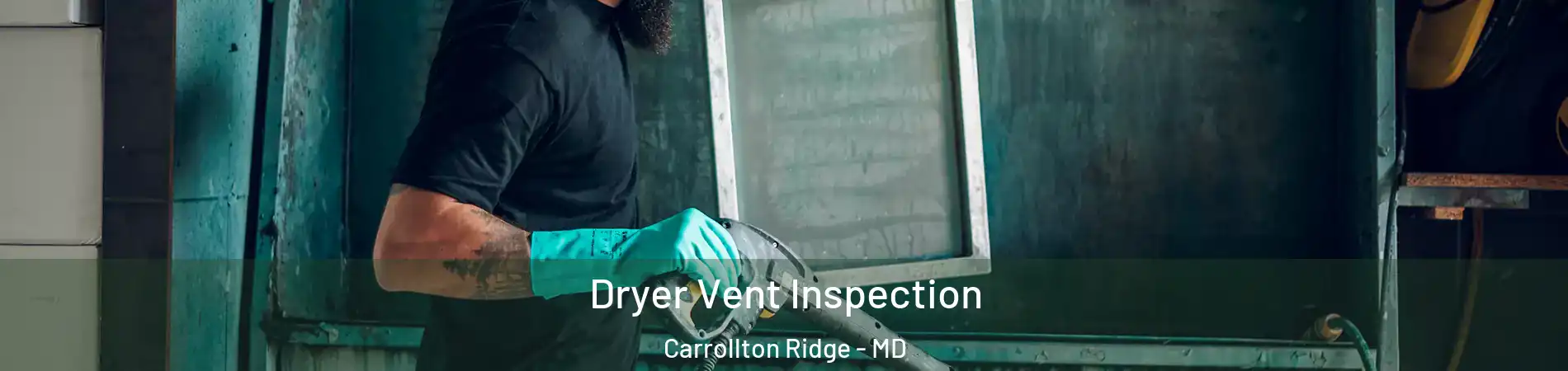 Dryer Vent Inspection Carrollton Ridge - MD